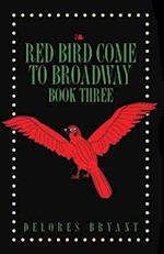 Red Bird Come to Broadway