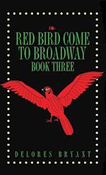 Red Bird Come to Broadway