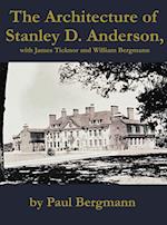 The Architecture of Stanley D. Anderson, with James Ticknor and William Bergmann