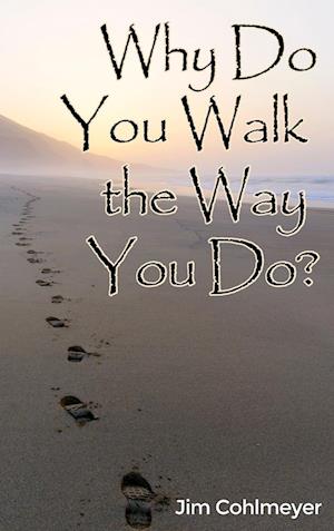 Why Do You Walk the Way You Do?