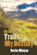 On the Trails of My Destiny