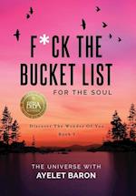 F*ck the Bucket List for the Soul