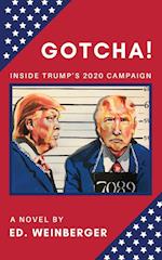 GOTCHA!: Inside Trump's 2020 Campaign-A Novel 