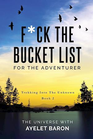 F*ck the Bucket List for the Adventurer