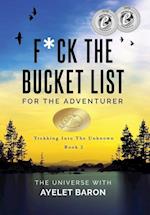 F*ck the Bucket List for the Adventurer