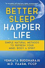 Better Sleep, Happier Life: Simple Natural Methods to Refresh Your Mind, Body, and Spirit 