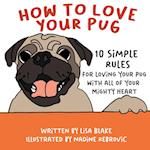 How to Love Your Pug