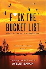 F*ck the Bucket List for the Health Conscious: Trusting Your Heart 