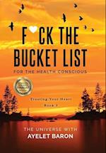 F*ck the Bucket List for the Health Conscious: Trusting Your Heart 