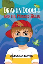 Draven Doogle and the Masked Bully 