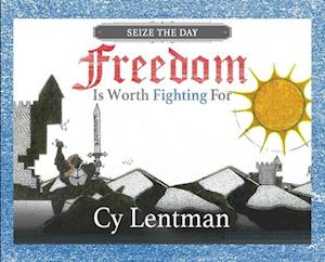 Freedom is Worth Fighting For: Seize The Day