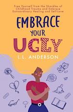 Embrace Your UGLY