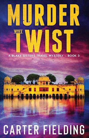 Murder with a Twist: A Blake Sisters Travel Mystery