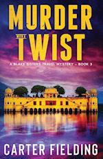 Murder with a Twist: A Blake Sisters Travel Mystery 