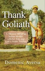 Thank Goliath: A Memoir About an Italian Mother, a Rebel Son, and Life's Noble Teacher 