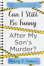 Can I Still Be Funny After My Son's Murder?