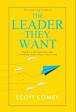 The Leader They Want: Inspire and Lead through Learning from Those You Lead 