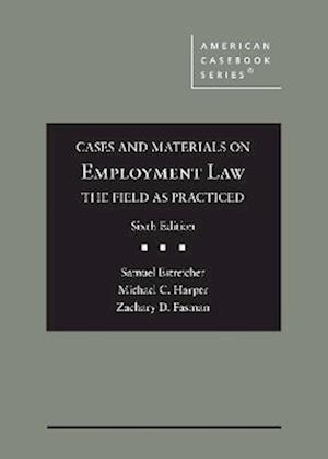 Cases and Materials on Employment Law, the Field as Practiced