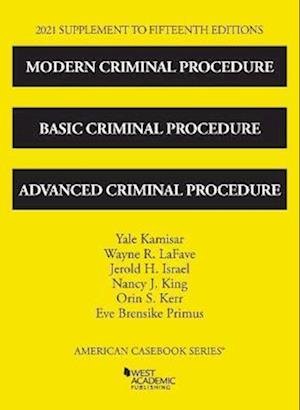 Modern Criminal Procedure, Basic Criminal Procedure, and Advanced Criminal Procedure, 2021 Supplement