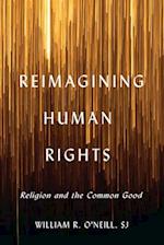 Reimagining Human Rights : Religion and the Common Good 