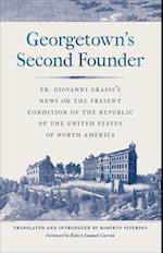 Georgetown's Second Founder : Fr. Giovanni Grassi's News on the Present Condition of the Republic of the United States of North America 