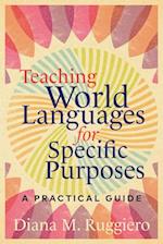 Teaching World Languages for Specific Purposes: A Practical Guide 