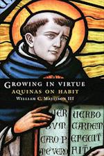 Growing in Virtue : Aquinas on Habit 
