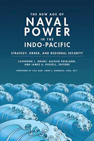 New Age of Naval Power in the Indo-Pacific: Strategy, Order, and Regional Security