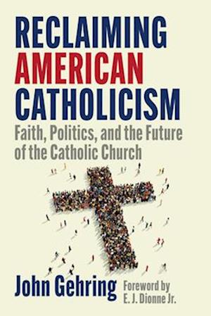 Reclaiming American Catholicism