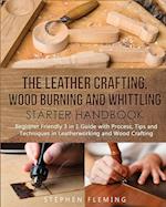 The Leather Crafting,Wood Burning and Whittling Starter Handbook