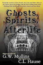 Ghosts, Spirits, and the Afterlife in Native American Indian Mythology And Folklore