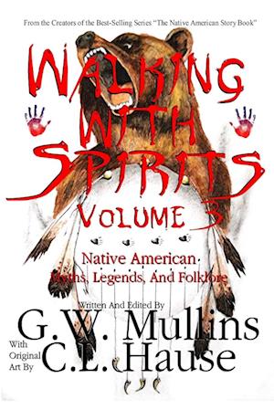 Walking With Spirits Volume 3 Native American Myths, Legends, And Folklore