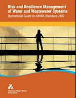 Operational Guide to AWWA Standard J100 Risk & Resilience Management of Water & Wastewater Systems 