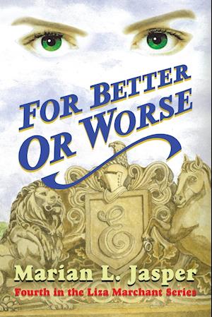 FOR BETTER OR WORSE: Fourth in the Liza Marchant Series