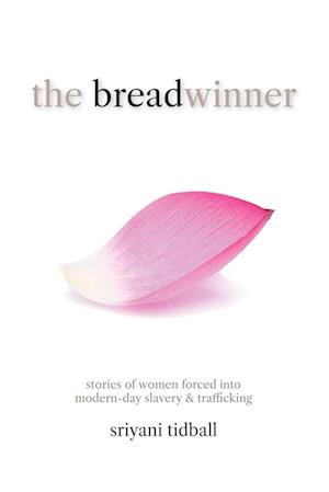 THE BREADWINNER: Stories of Women Forced into Modern-day Slavery and Trafficking