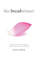 THE BREADWINNER: Stories of Women Forced into Modern-day Slavery and Trafficking 