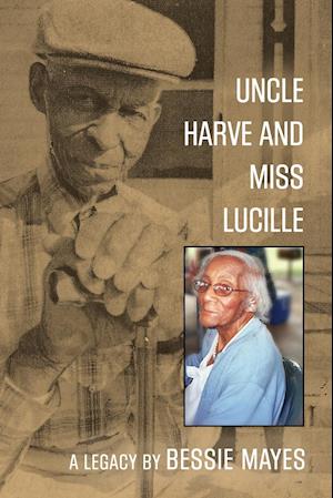 Uncle Harve and Miss Lucille: A Legacy