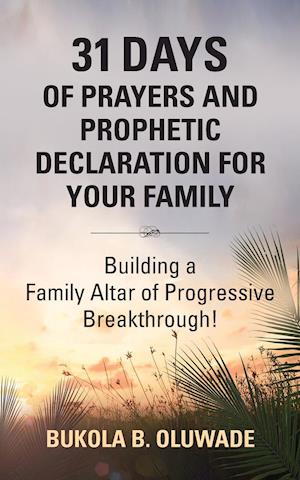 31 DAYS OF PRAYERS AND PROPHETIC DECLARATION FOR YOUR FAMILY