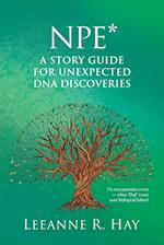 NPE* A story guide for unexpected DNA discoveries: (*a non-paternity event - when 'Dad' is not your biological father) 
