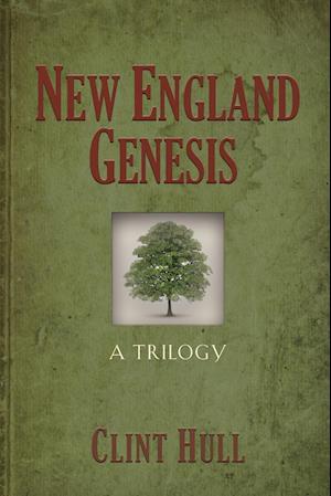 NEW ENGLAND GENESIS: A Trilogy