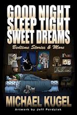 Good Night, Sleep Tight, Sweet Dreams: Bedtime Stories and More 