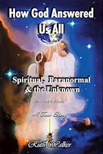 How God Answered Us All: Spiritual, Paranormal & the Unknown 