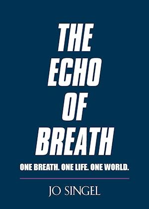 The Echo of Breath: One Breath. One Life. One Planet.