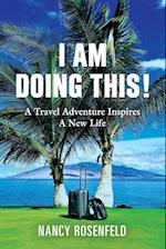 I Am Doing This! A Travel Adventure Inspires A New Life