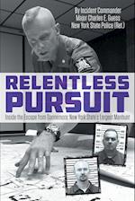 Relentless Pursuit: Inside the Escape from Dannemora - New York State's Largest Manhunt 