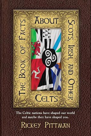 THE BOOK OF FACTS ABOUT SCOTS, IRISH, AND OTHER CELTS