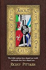 THE BOOK OF FACTS ABOUT SCOTS, IRISH, AND OTHER CELTS