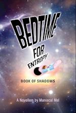 Bedtime For Entropy: Book Of Shadows 