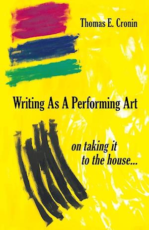 WRITING AS A PERFORMING ART: on taking it to the house ...