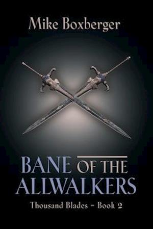 Bane of the Allwalkers: Thousand Blades - Book 2